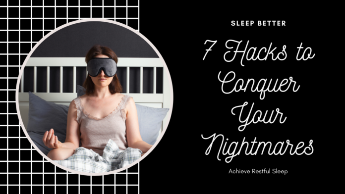 Sleepless in Seattle? No More! 7 Hacks to Conquer Your Nightmares and Achieve Restful Sleep