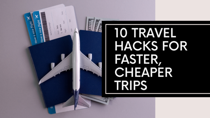 Travel Hacks That Save You Time AND Money: Faster, Cheaper Trips Around the Globe (Guaranteed!)