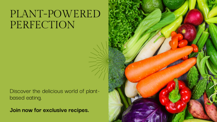 Plant-Powered Perfection: Dive into the Delicious World of a Plant-Based Diet
