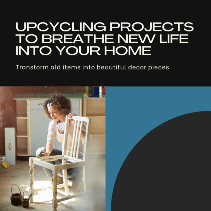 Breathe New Life into Your Home: Upcycling Projects for the Creative Soul