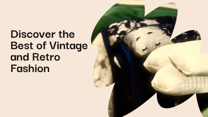 Exploring Vintage and Retro Fashion: A Journey Through Time and Style