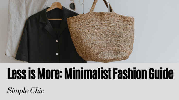 Exploring Minimalist Fashion: Less is More, But Not Less Style