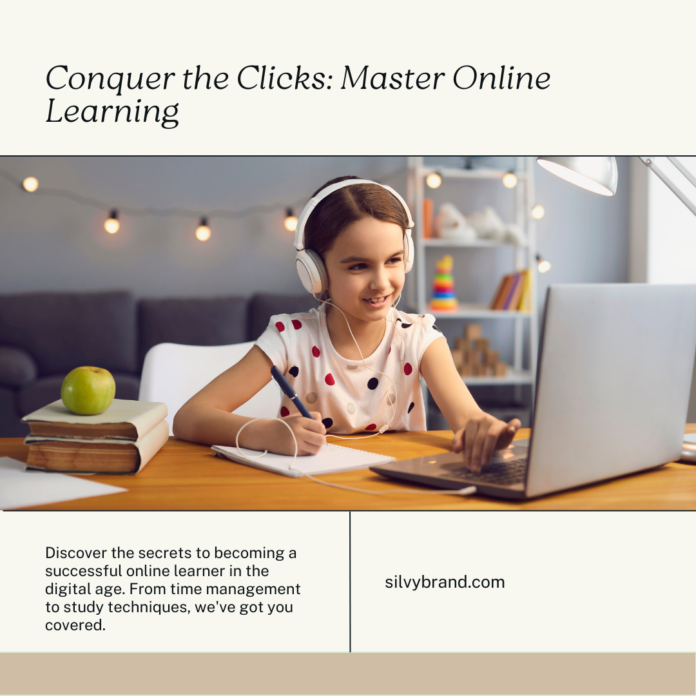 Conquering the Clicks: Mastering Online Learning in a Digital Age
