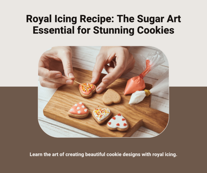 Royal Icing Recipe: The Sugar Art Essential for Stunning Cookies