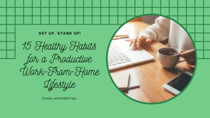 15 Healthy Habits for a Productive Work-From-Home Lifestyle