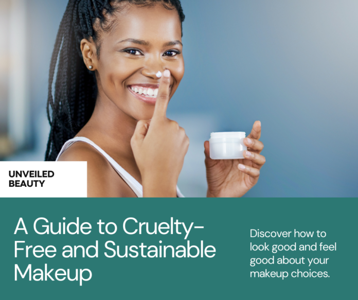 A Guide to Cruelty-Free and Sustainable Makeup: Unveiling the Beauty Within