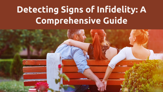 Detecting Signs of Infidelity: A Comprehensive Guide